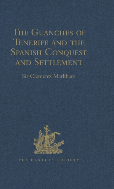 The Guanches of Tenerife, The Holy Image of Our Lady of Candelaria, and the Spanish Conquest and Settlement, by the Friar Alonso de Espinosa, EPUB eBook