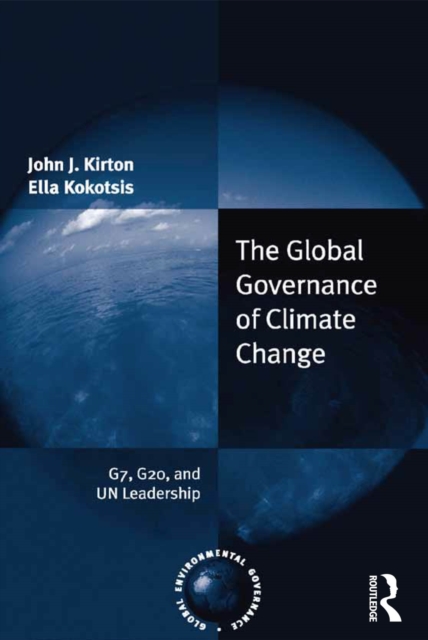 The Global Governance of Climate Change : G7, G20, and UN Leadership, EPUB eBook