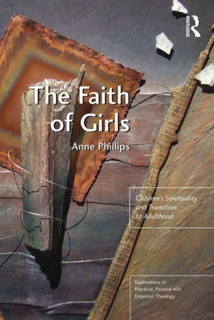 The Faith of Girls : Children's Spirituality and Transition to Adulthood, PDF eBook