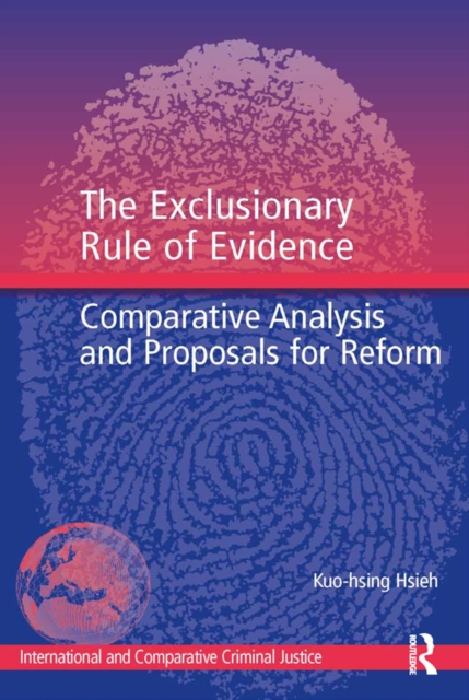 The Exclusionary Rule of Evidence : Comparative Analysis and Proposals for Reform, EPUB eBook