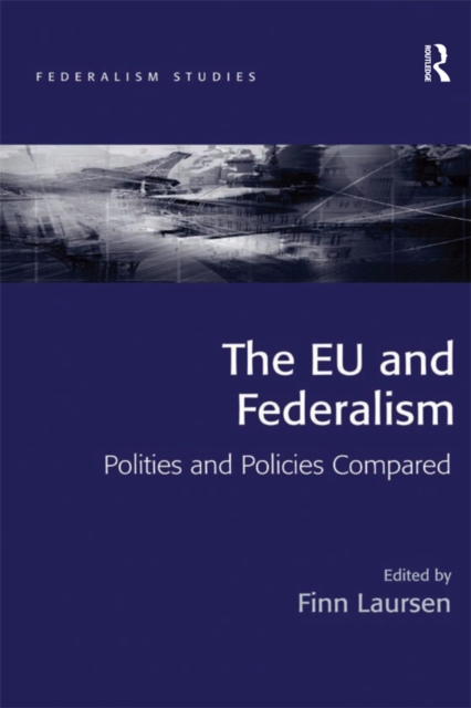 The EU and Federalism : Polities and Policies Compared, EPUB eBook