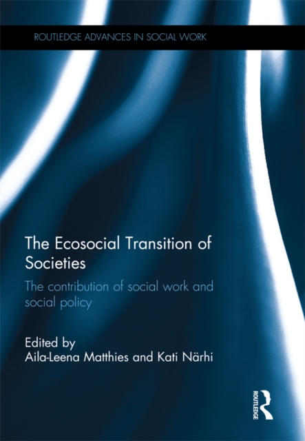 The Ecosocial Transition of Societies : The contribution of social work and social policy, EPUB eBook