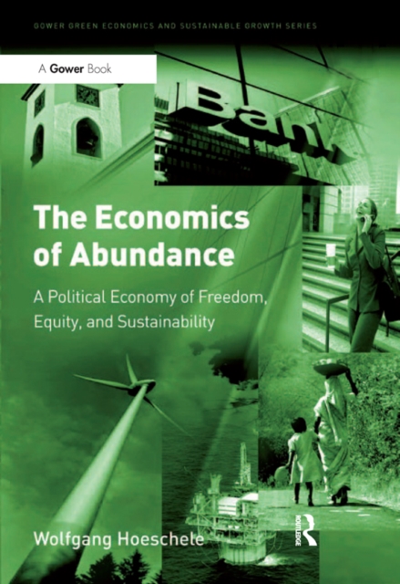 The Economics of Abundance : A Political Economy of Freedom, Equity, and Sustainability, PDF eBook