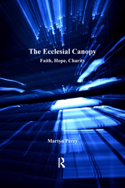 The Ecclesial Canopy : Faith, Hope, Charity, PDF eBook
