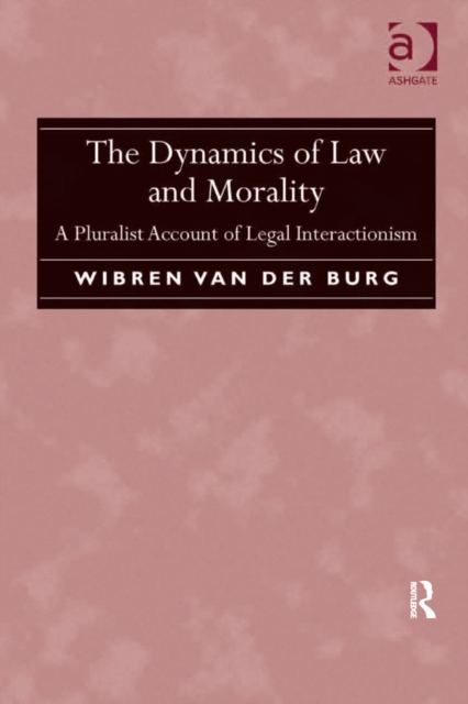 The Dynamics of Law and Morality : A Pluralist Account of Legal Interactionism, EPUB eBook