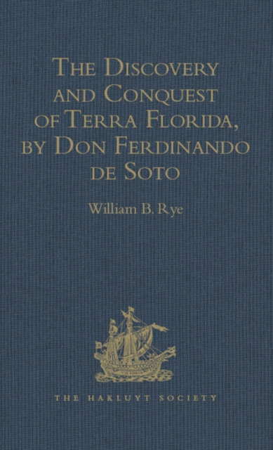 The Discovery and Conquest of Terra Florida, by Don Ferdinando de Soto : And six hundred Spaniards his Followers, written by a Gentleman of Elvas, employed in all the Action, and translated out of Por, EPUB eBook
