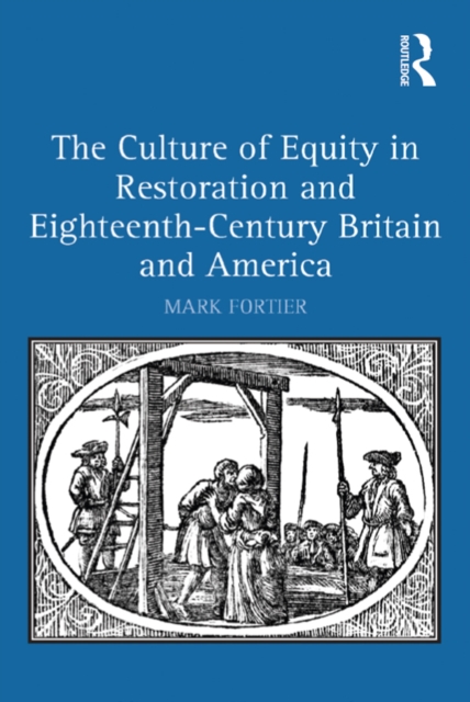 The Culture of Equity in Restoration and Eighteenth-Century Britain and America, PDF eBook