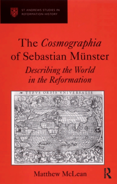 The Cosmographia of Sebastian Munster : Describing the World in the Reformation, PDF eBook