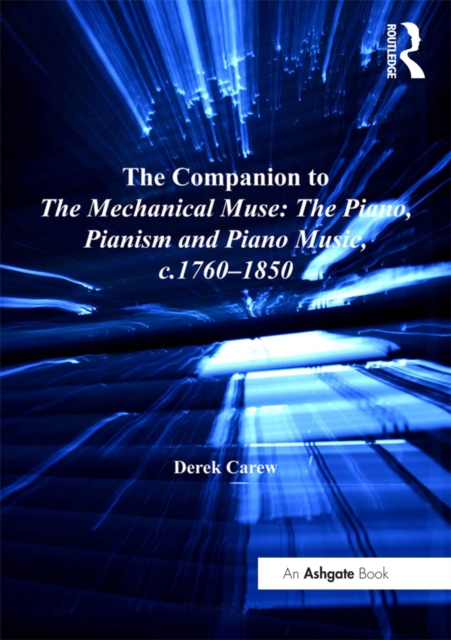 The Companion to The Mechanical Muse: The Piano, Pianism and Piano Music, c.1760-1850, PDF eBook