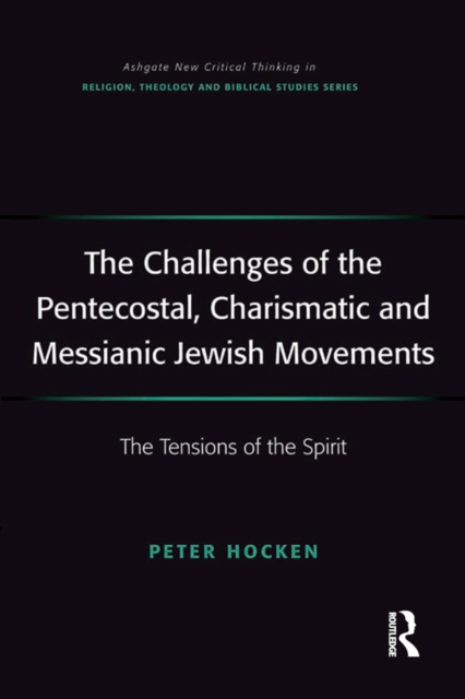 The Challenges of the Pentecostal, Charismatic and Messianic Jewish Movements : The Tensions of the Spirit, EPUB eBook