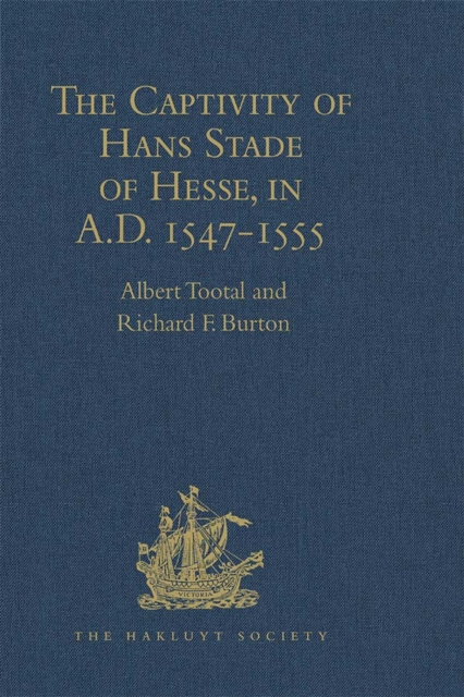 The Captivity of Hans Stade of Hesse, in A.D. 1547-1555, among the Wild Tribes of Eastern Brazil, EPUB eBook