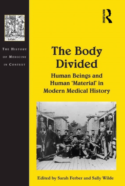The Body Divided : Human Beings and Human 'Material' in Modern Medical History, EPUB eBook