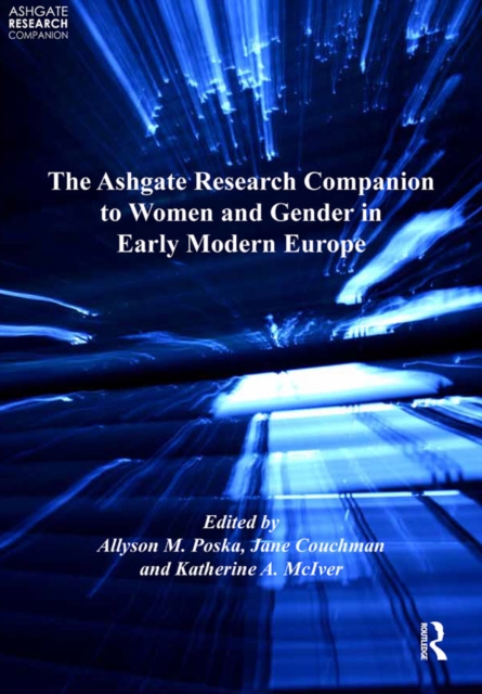 The Ashgate Research Companion to Women and Gender in Early Modern Europe, PDF eBook