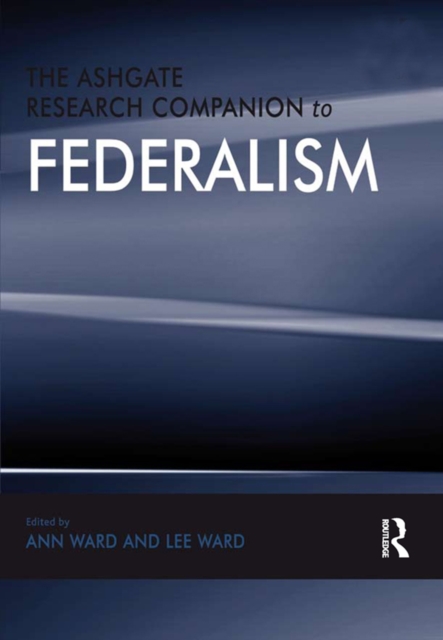 The Ashgate Research Companion to Federalism, EPUB eBook