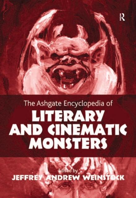 The Ashgate Encyclopedia of Literary and Cinematic Monsters, EPUB eBook
