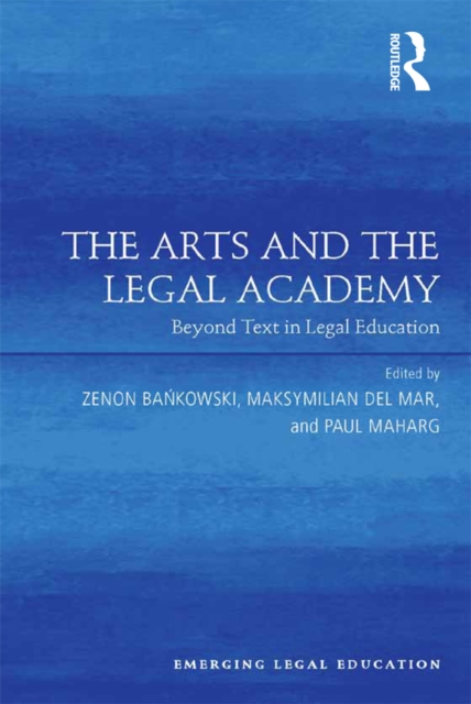 The Arts and the Legal Academy : Beyond Text in Legal Education, PDF eBook