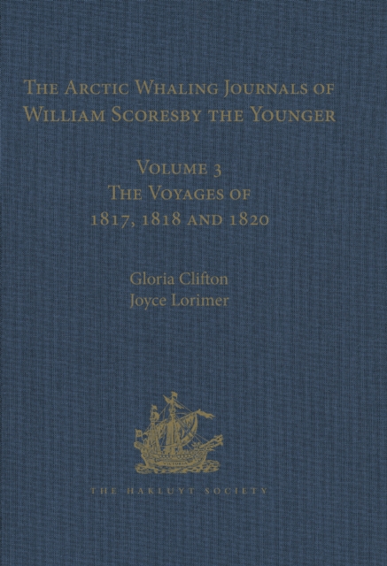 The Arctic Whaling Journals of William Scoresby the Younger / Volume I / The Voyages of 1811, 1812 and 1813, PDF eBook