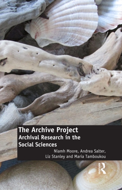 The Archive Project : Archival Research in the Social Sciences, EPUB eBook