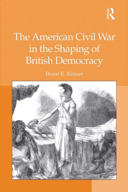 The American Civil War in the Shaping of British Democracy, EPUB eBook