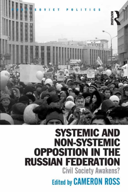 Systemic and Non-Systemic Opposition in the Russian Federation : Civil Society Awakens?, PDF eBook