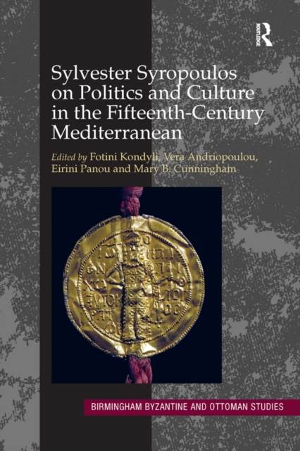 Sylvester Syropoulos on Politics and Culture in the Fifteenth-Century Mediterranean : Themes and Problems in the Memoirs, Section IV, PDF eBook