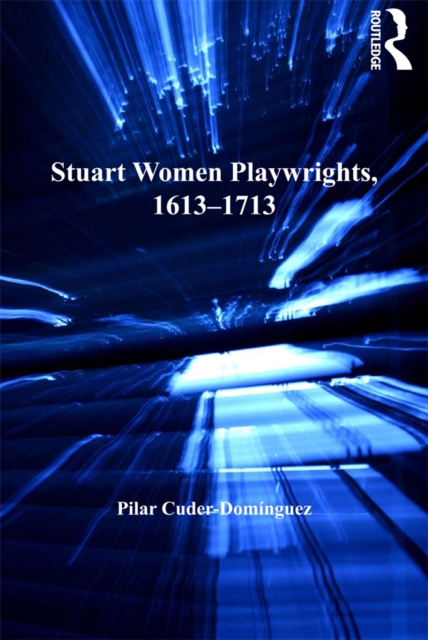Stuart Women Playwrights, 1613-1713, EPUB eBook