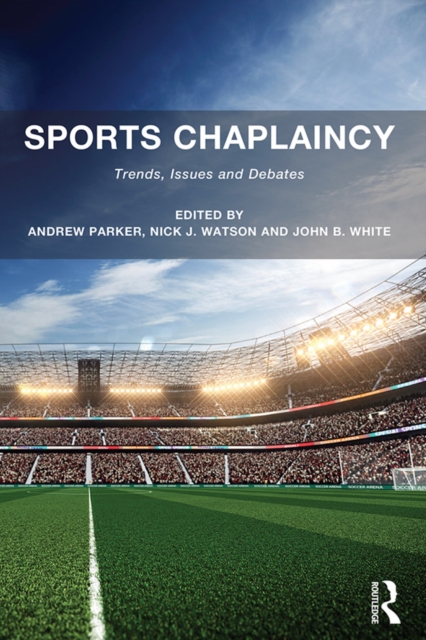 Sports Chaplaincy : Trends, Issues and Debates, EPUB eBook