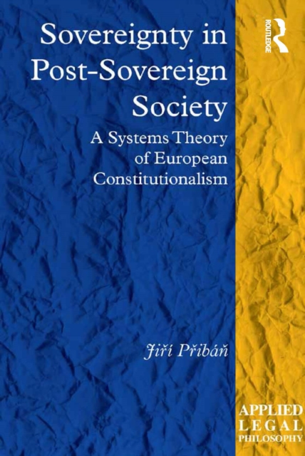 Sovereignty in Post-Sovereign Society : A Systems Theory of European Constitutionalism, EPUB eBook