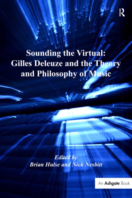 Sounding the Virtual: Gilles Deleuze and the Theory and Philosophy of Music, EPUB eBook