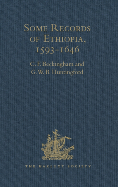 Some Records of Ethiopia, 1593-1646 : Being Extracts from The History of High Ethiopia or Abassia by Manoel de Almeida Together with Bahrey's History of the Galla, PDF eBook