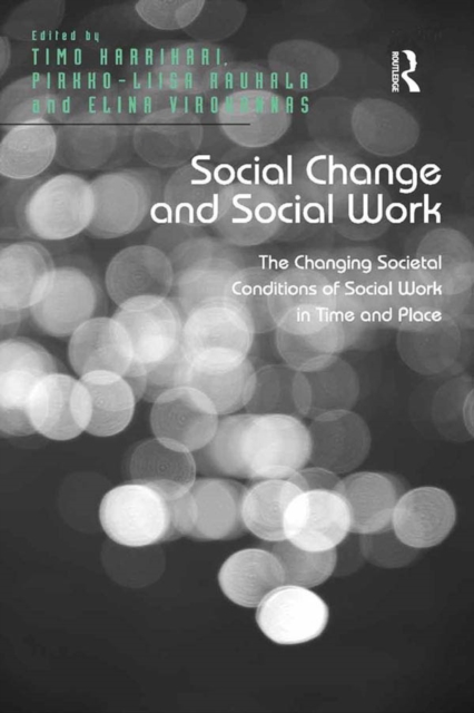 Social Change and Social Work : The Changing Societal Conditions of Social Work in Time and Place, PDF eBook