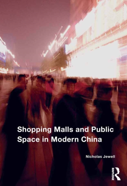 Shopping Malls and Public Space in Modern China, PDF eBook