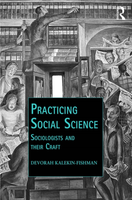 Practicing Social Science : Sociologists and their Craft, PDF eBook