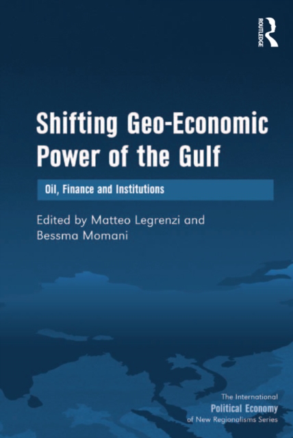 Shifting Geo-Economic Power of the Gulf : Oil, Finance and Institutions, EPUB eBook