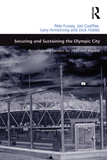 Securing and Sustaining the Olympic City : Reconfiguring London for 2012 and Beyond, PDF eBook