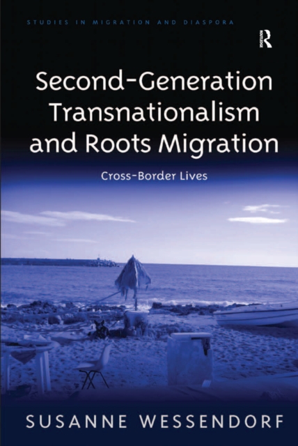 Second-Generation Transnationalism and Roots Migration : Cross-Border Lives, EPUB eBook