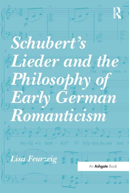 Schubert's Lieder and the Philosophy of Early German Romanticism, PDF eBook