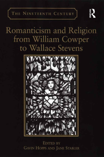 Romanticism and Religion from William Cowper to Wallace Stevens, PDF eBook