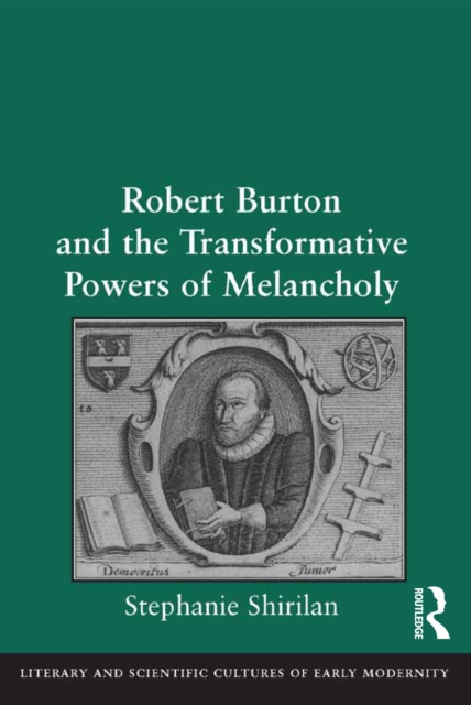 Robert Burton and the Transformative Powers of Melancholy, EPUB eBook