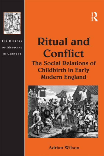 Ritual and Conflict: The Social Relations of Childbirth in Early Modern England, PDF eBook