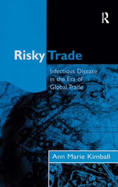 Risky Trade : Infectious Disease in the Era of Global Trade, EPUB eBook