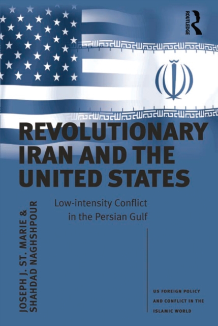 Revolutionary Iran and the United States : Low-intensity Conflict in the Persian Gulf, EPUB eBook