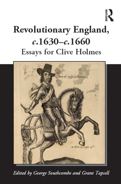 Revolutionary England, c.1630-c.1660 : Essays for Clive Holmes, EPUB eBook
