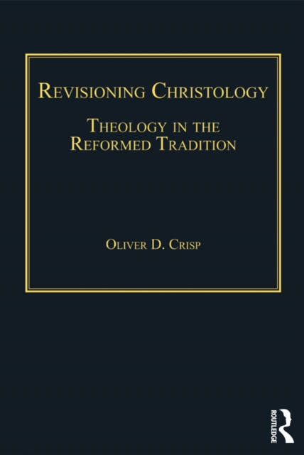 Revisioning Christology : Theology in the Reformed Tradition, EPUB eBook