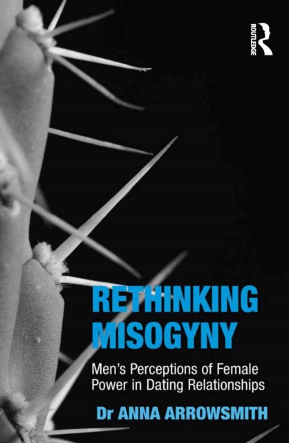 Rethinking Misogyny : Men's Perceptions of Female Power in Dating Relationships, PDF eBook