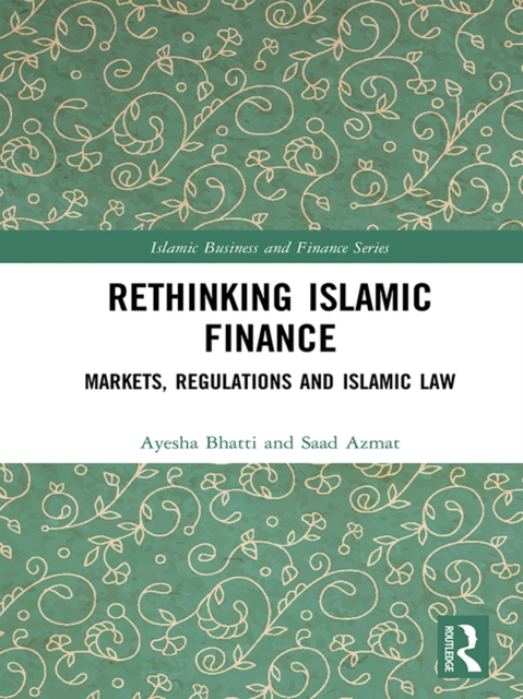 Rethinking Islamic Finance : Markets, Regulations and Islamic Law, PDF eBook