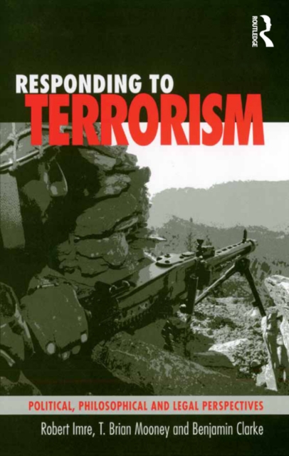 Responding to Terrorism : Political, Philosophical and Legal Perspectives, PDF eBook