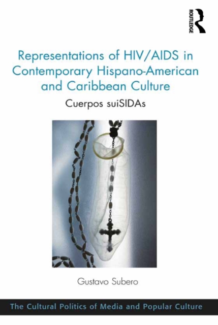 Representations of HIV/AIDS in Contemporary Hispano-American and Caribbean Culture : Cuerpos suiSIDAs, EPUB eBook