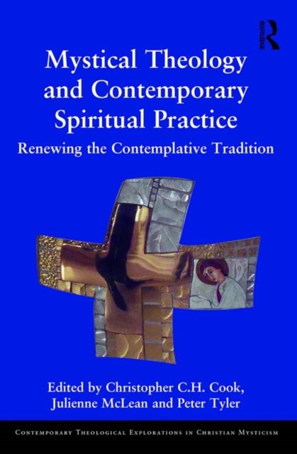 Mystical Theology and Contemporary Spiritual Practice : Renewing the Contemplative Tradition, EPUB eBook