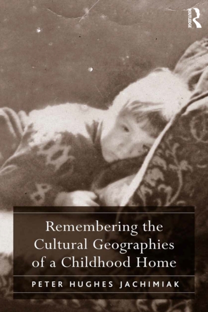 Remembering the Cultural Geographies of a Childhood Home, EPUB eBook